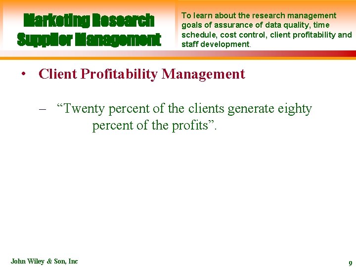 Marketing Research Supplier Management To learn about the research management goals of assurance of