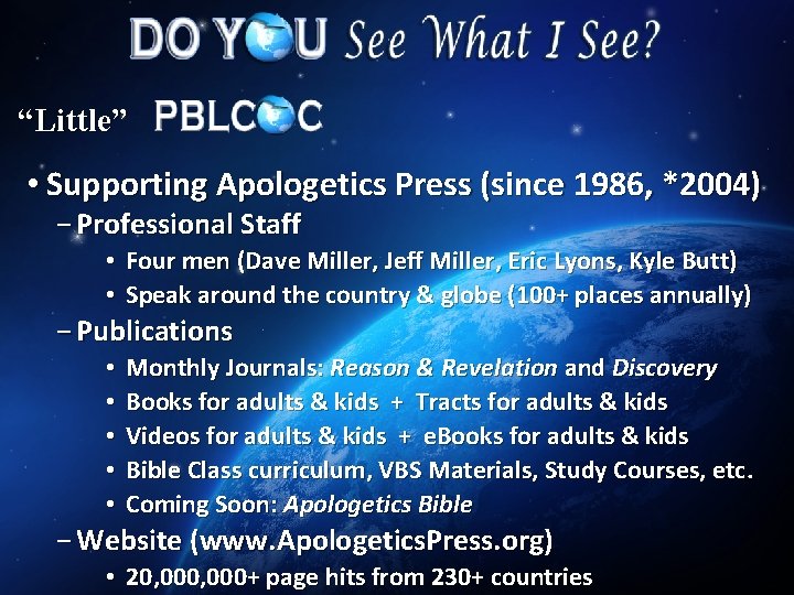 “Little” • Supporting Apologetics Press (since 1986, *2004) − Professional Staff • Four men