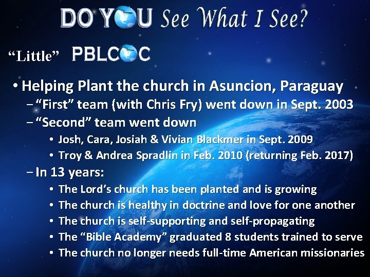 “Little” • Helping Plant the church in Asuncion, Paraguay − “First” team (with Chris