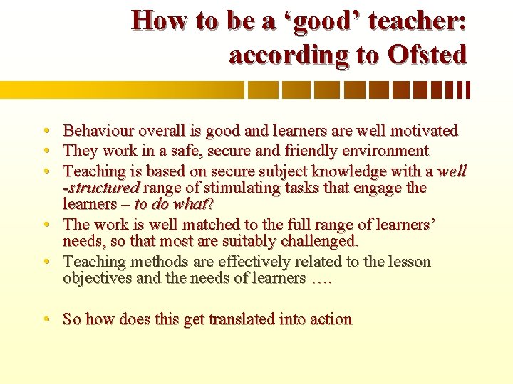 How to be a ‘good’ teacher: according to Ofsted • • • Behaviour overall