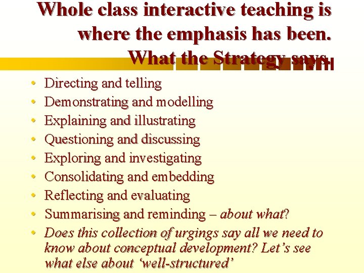 Whole class interactive teaching is where the emphasis has been. What the Strategy says.