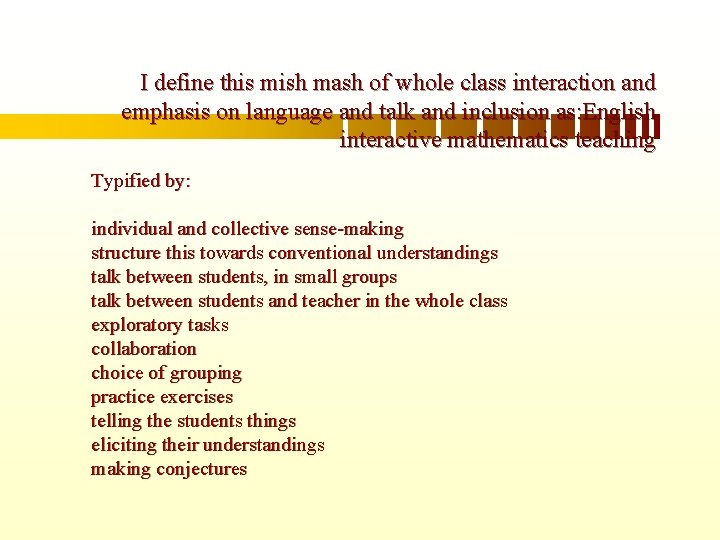 I define this mish mash of whole class interaction and emphasis on language and