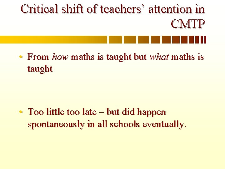 Critical shift of teachers’ attention in CMTP • From how maths is taught but