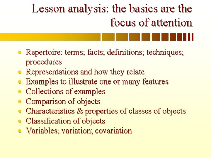 Lesson analysis: the basics are the focus of attention Repertoire: terms; facts; definitions; techniques;