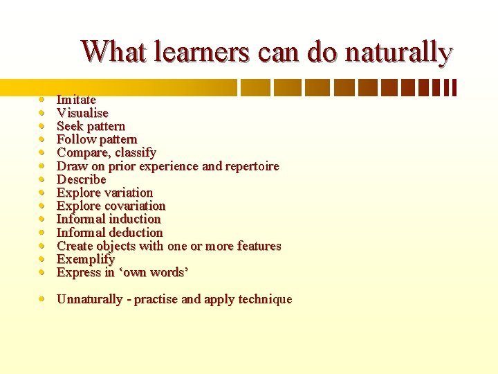 What learners can do naturally Imitate Visualise Seek pattern Follow pattern Compare, classify Draw