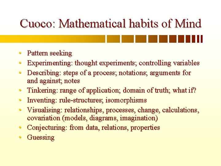 Cuoco: Mathematical habits of Mind • • Pattern seeking Experimenting: thought experiments; controlling variables