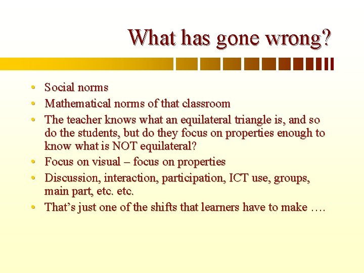 What has gone wrong? • • • Social norms Mathematical norms of that classroom
