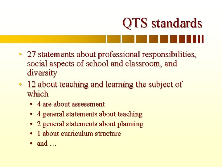 QTS standards • 27 statements about professional responsibilities, social aspects of school and classroom,