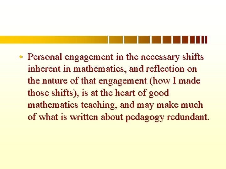  • Personal engagement in the necessary shifts inherent in mathematics, and reflection on