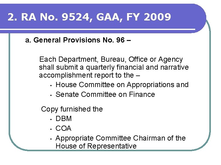 2. RA No. 9524, GAA, FY 2009 a. General Provisions No. 96 – Each