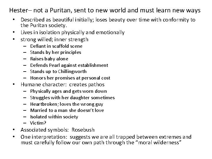 Hester– not a Puritan, sent to new world and must learn new ways •