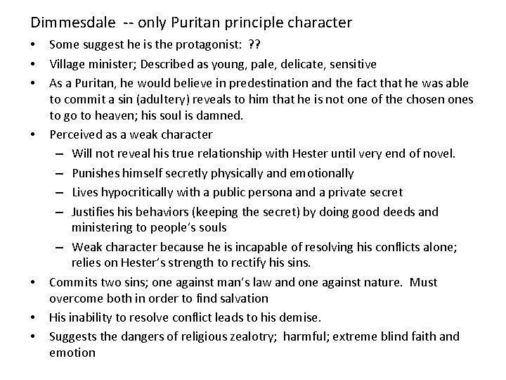 Dimmesdale -- only Puritan principle character • • Some suggest he is the protagonist: