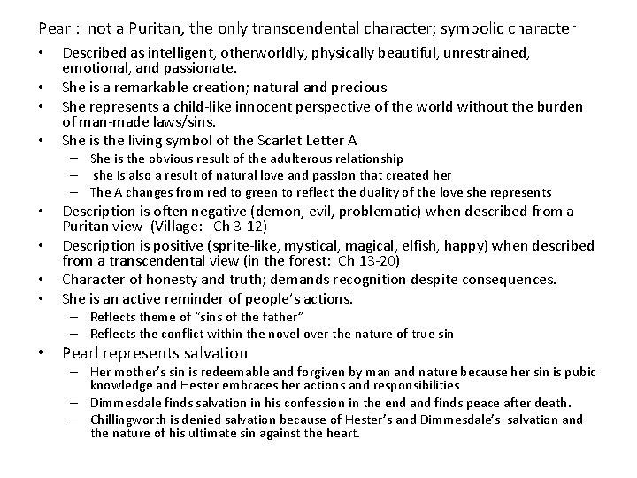 Pearl: not a Puritan, the only transcendental character; symbolic character • • Described as
