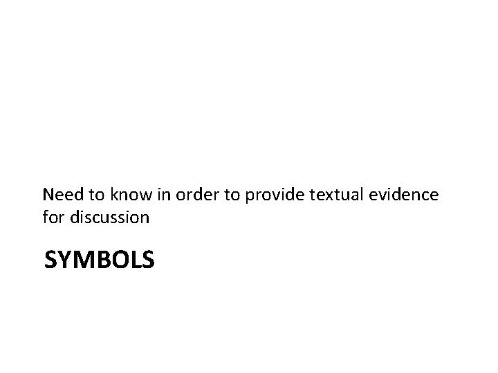 Need to know in order to provide textual evidence for discussion SYMBOLS 