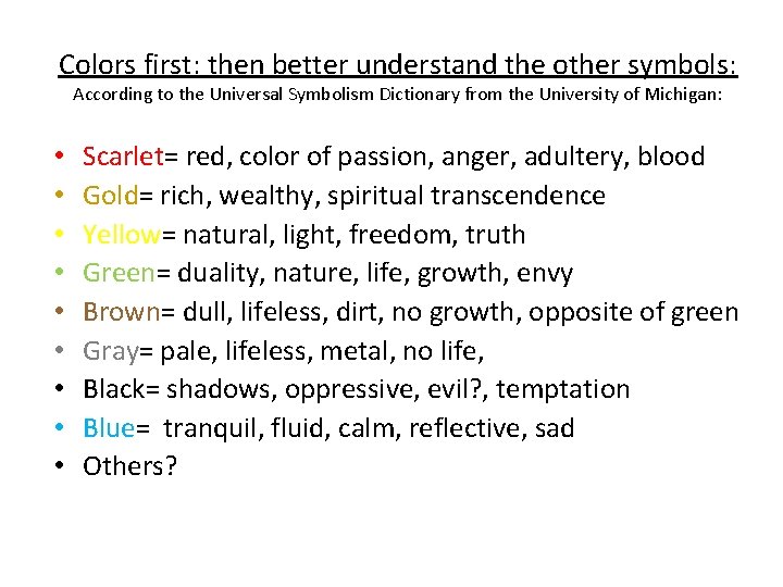 Colors first: then better understand the other symbols: According to the Universal Symbolism Dictionary