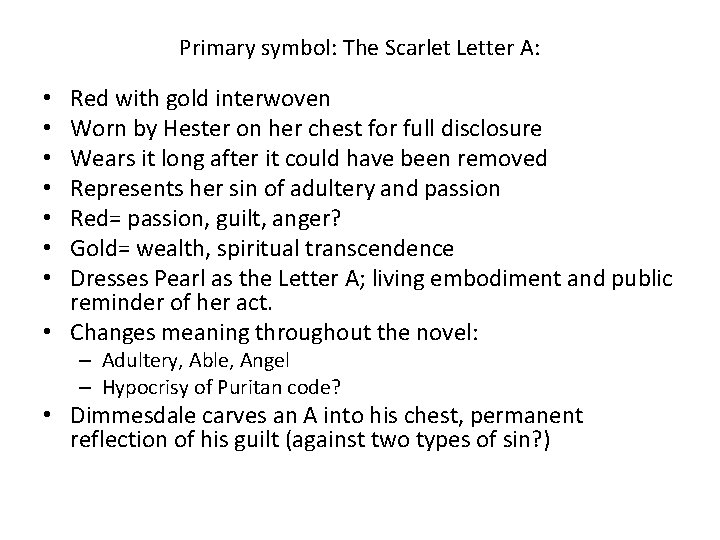 Primary symbol: The Scarlet Letter A: Red with gold interwoven Worn by Hester on