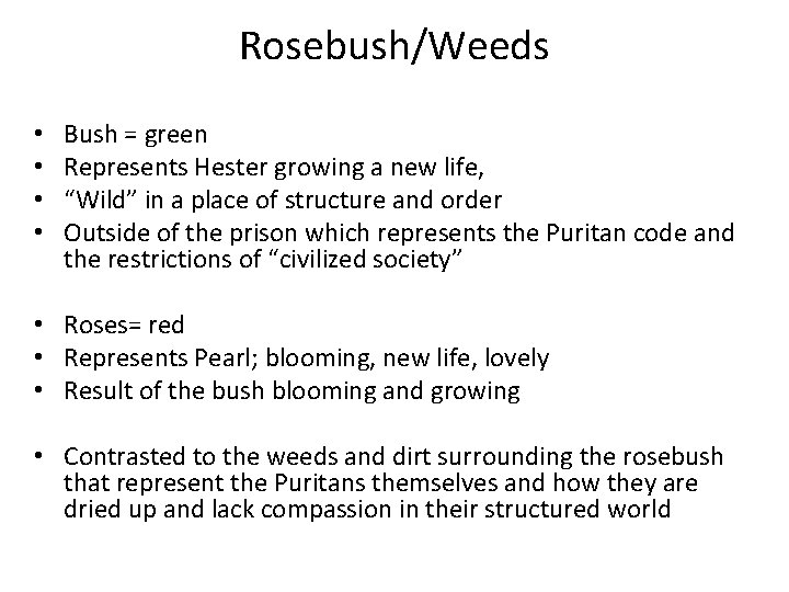 Rosebush/Weeds • • Bush = green Represents Hester growing a new life, “Wild” in