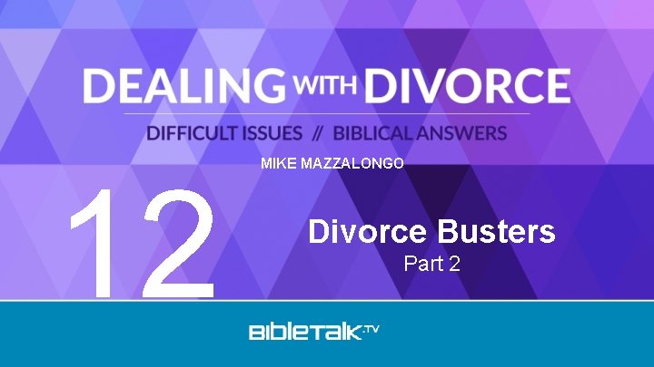 12 MIKE MAZZALONGO Divorce Busters Part 2 