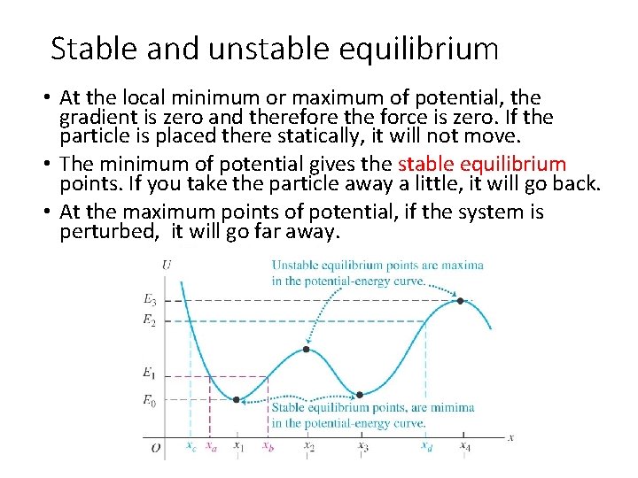 Stable and unstable equilibrium • At the local minimum or maximum of potential, the