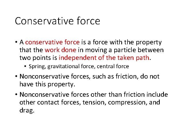 Conservative force • A conservative force is a force with the property that the