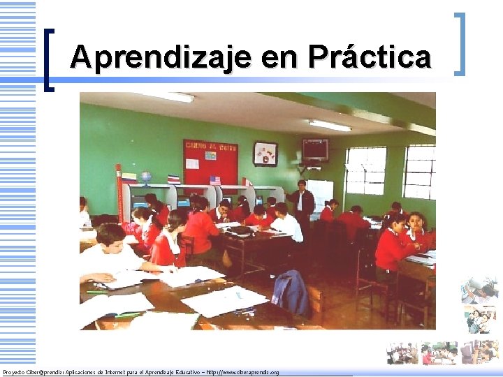 Aprendizaje en Práctica Proyecto Ciber@prendiz: Aplicaciones de Internet para el Aprendizaje Educativo – http: