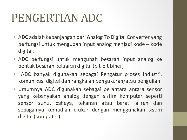 PENGERTIAN ADC • ADC adalah kepanjangan dari Analog To Digital Converter yang berfungsi untuk