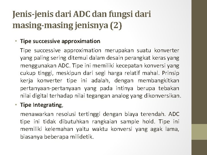 Jenis-jenis dari ADC dan fungsi dari masing-masing jenisnya (2) • Tipe successive approximation merupakan