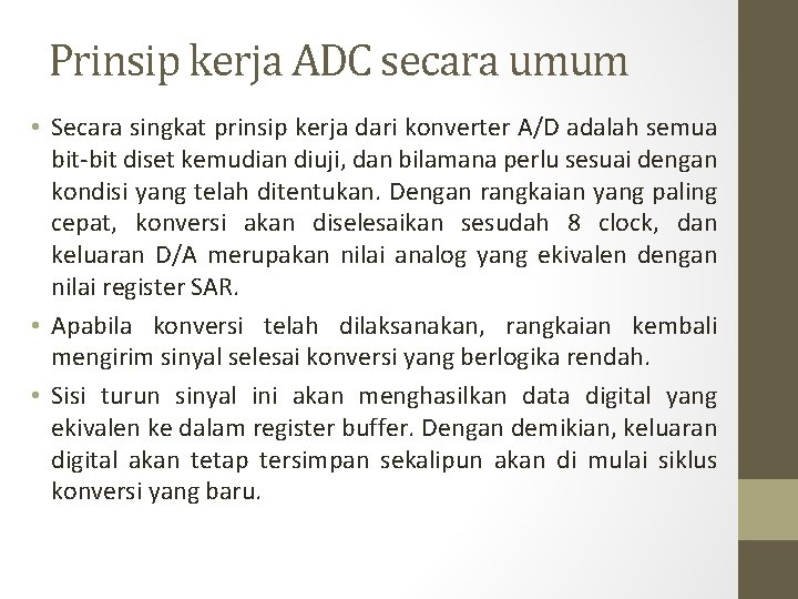 Prinsip kerja ADC secara umum • Secara singkat prinsip kerja dari konverter A/D adalah