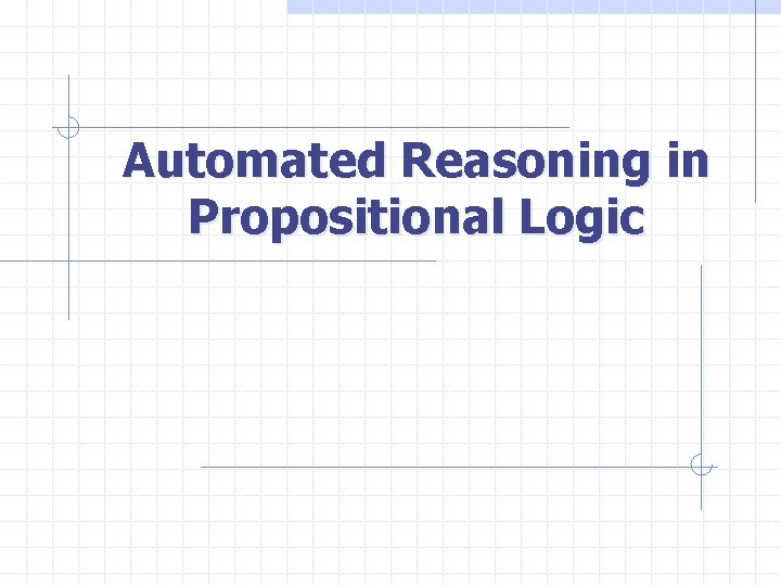 Automated Reasoning in Propositional Logic 