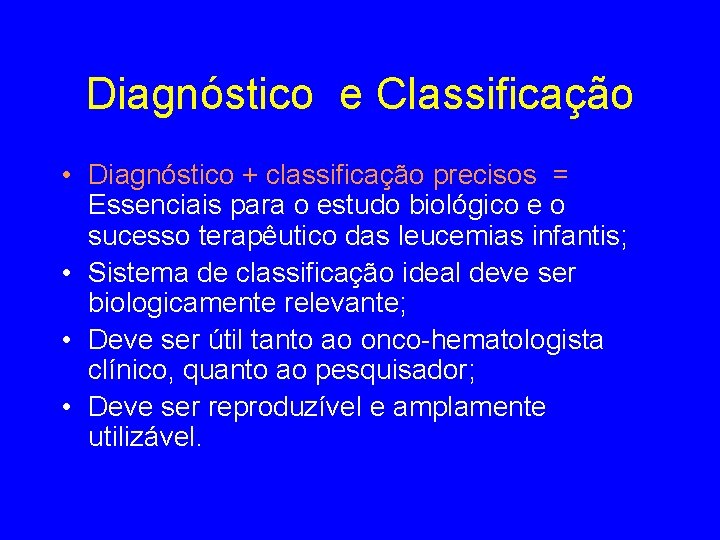 Diagnóstico e Classificação • Diagnóstico + classificação precisos = Essenciais para o estudo biológico Diagnóstico e Classificação • Diagnóstico + classificação precisos = Essenciais para o estudo biológico