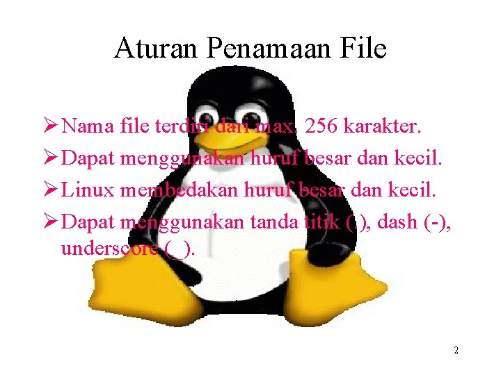 Aturan Penamaan File Ø Nama file terdiri dari max. 256 karakter. Ø Dapat menggunakan