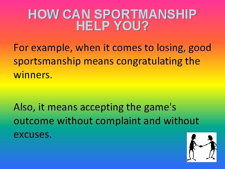 HOW CAN SPORTMANSHIP HELP YOU? For example, when it comes to losing, good sportsmanship