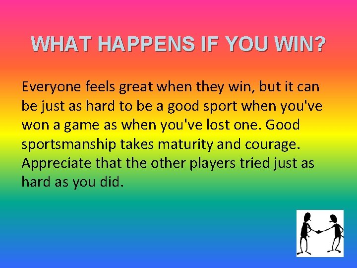 WHAT HAPPENS IF YOU WIN? Everyone feels great when they win, but it can