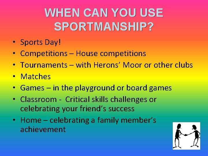 WHEN CAN YOU USE SPORTMANSHIP? Sports Day! Competitions – House competitions Tournaments – with