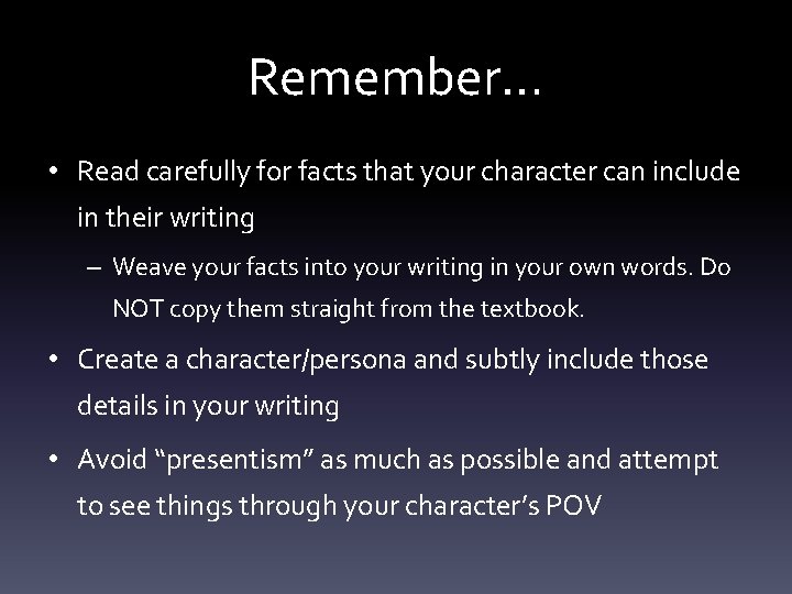 Remember… • Read carefully for facts that your character can include in their writing