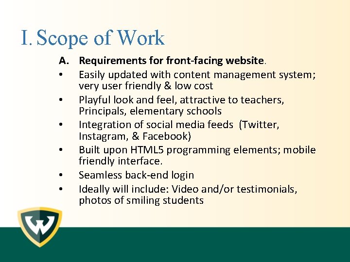 I. Scope of Work A. Requirements for front-facing website. • Easily updated with content