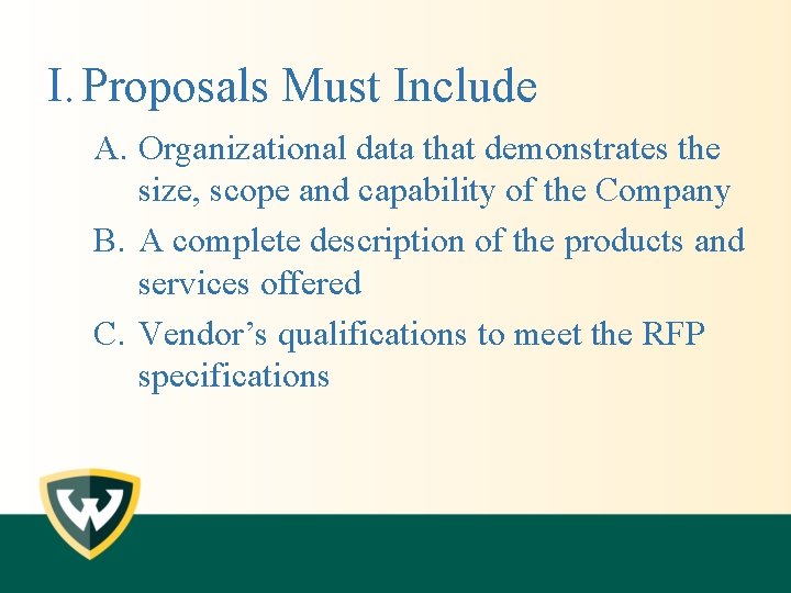 I. Proposals Must Include A. Organizational data that demonstrates the size, scope and capability