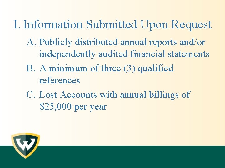 I. Information Submitted Upon Request A. Publicly distributed annual reports and/or independently audited financial