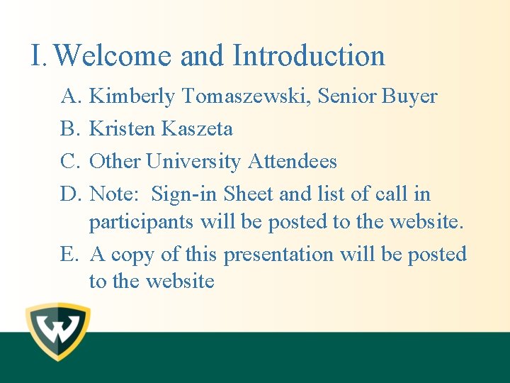 I. Welcome and Introduction A. Kimberly Tomaszewski, Senior Buyer B. Kristen Kaszeta C. Other