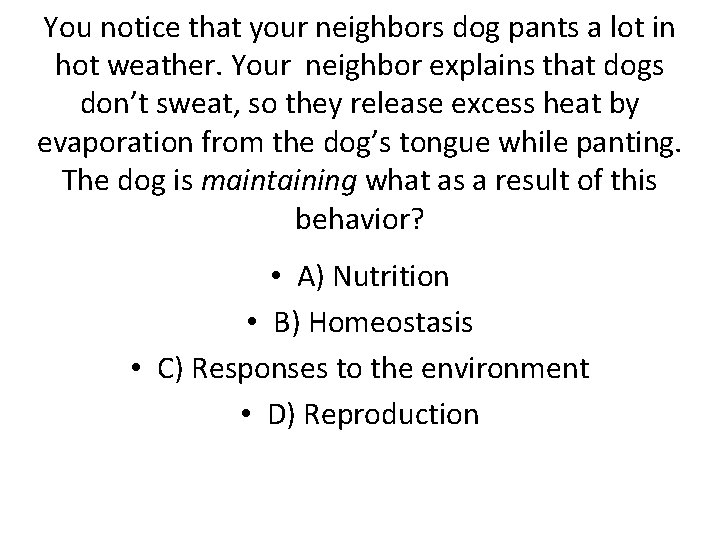You notice that your neighbors dog pants a lot in hot weather. Your neighbor