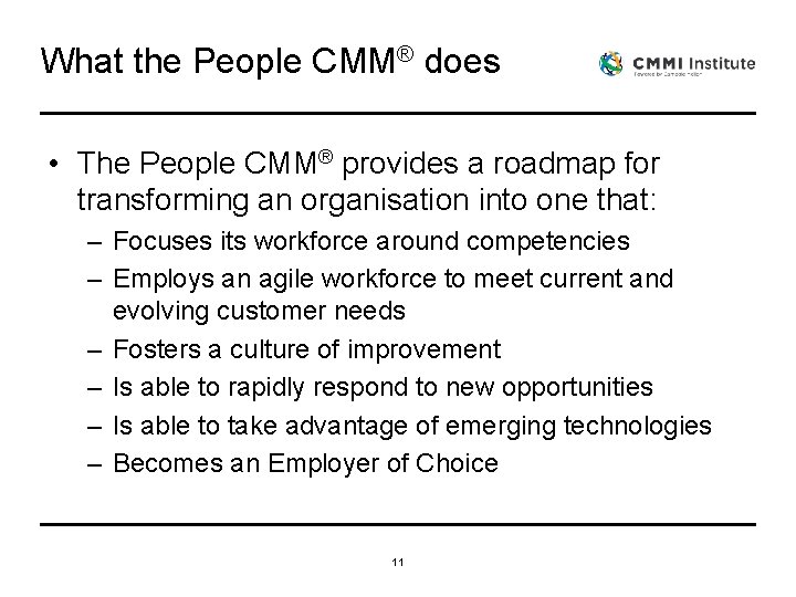 What the People CMM® does • The People CMM® provides a roadmap for transforming What the People CMM® does • The People CMM® provides a roadmap for transforming