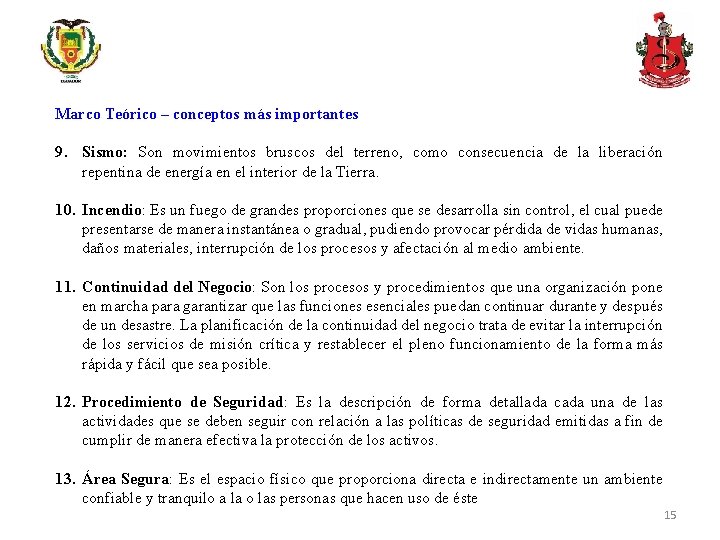 Marco Teórico – conceptos más importantes 9. Sismo: Son movimientos bruscos del terreno, como