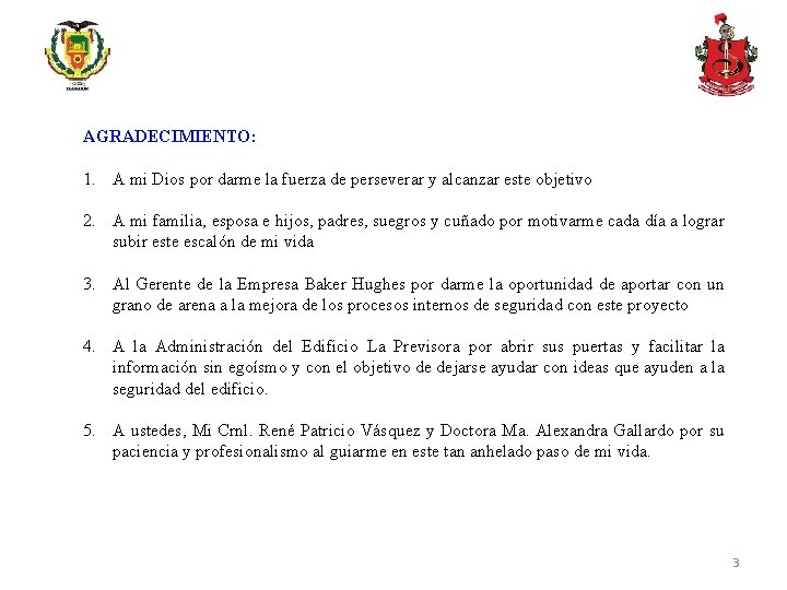 AGRADECIMIENTO: 1. A mi Dios por darme la fuerza de perseverar y alcanzar este