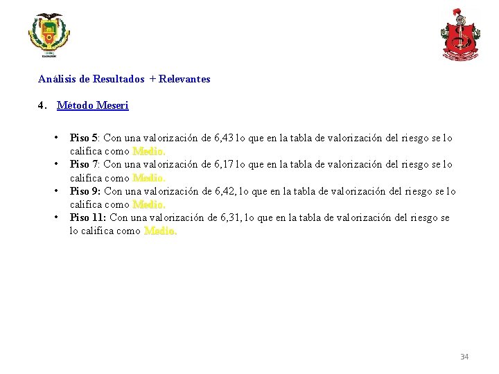 Análisis de Resultados + Relevantes 4. Método Meseri • • Piso 5: Con una