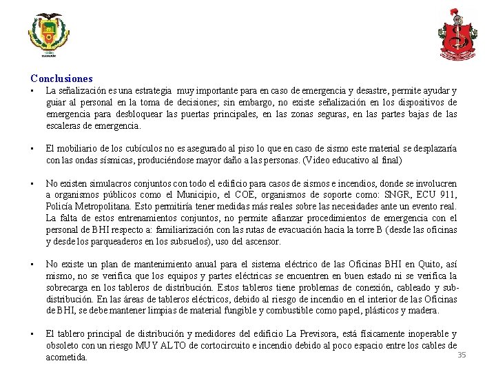 Conclusiones • La señalización es una estrategia muy importante para en caso de emergencia