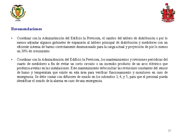 Recomendaciones • Coordinar con la Administración del Edificio la Previsora, el cambio del tablero