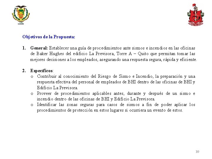 Objetivos de la Propuesta: 1. General: Establecer una guía de procedimientos ante sismos e