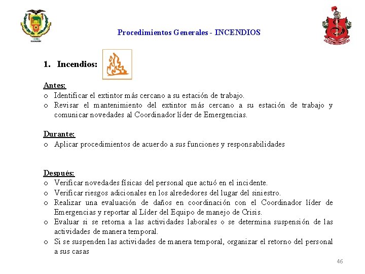 Procedimientos Generales - INCENDIOS 1. Incendios: Antes: o Identificar el extintor más cercano a