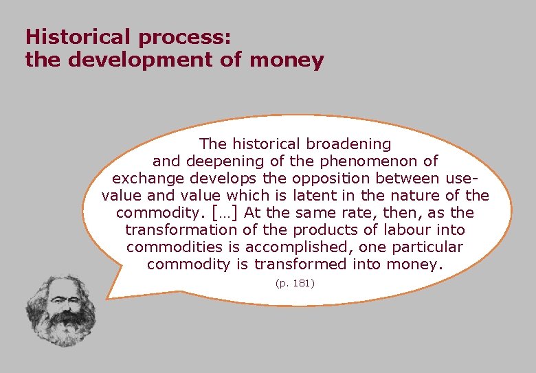 Historical process: the development of money The historical broadening and deepening of the phenomenon