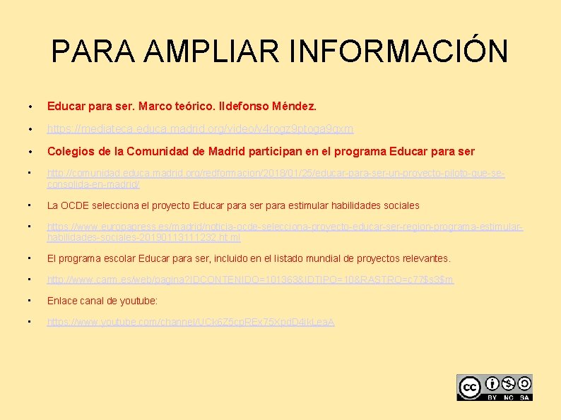 PARA AMPLIAR INFORMACIÓN • Educar para ser. Marco teórico. Ildefonso Méndez. • https: //mediateca.